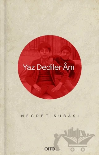 Yaz Dediler Anı – Necdet Subaşı – Otto Yayınları kitap kapağı