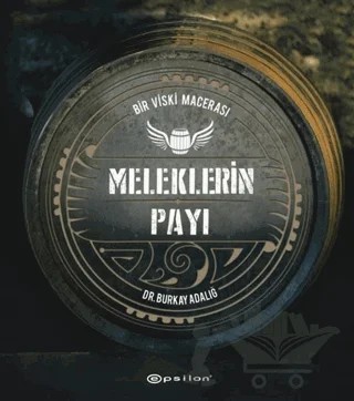 Meleklerin Payı - Bir Viski Macerası – Burkay Adalığ – Epsilon Yayınevi kitap kapağı