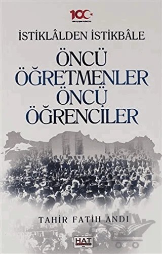 İstiklalden İstikbale Öncü Öğretmenler Öncü Öğrenciler – Tahir Fatih Andı – Hat Yayınevi kitap kapağı