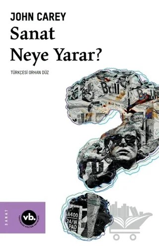 Sanat Neye Yarar? – John Carey – Vakıfbank Kültür Yayınları kitap kapağı