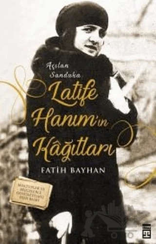Latife Hanım'ın Kağıtları – Fatih Bayhan – Timaş Tarih kitap kapağı