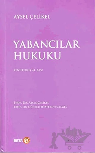 Yabancılar Hukuku – Aysel Çelikel, Günseli Öztekin Gelgel – Beta Yayınevi kitap kapağı