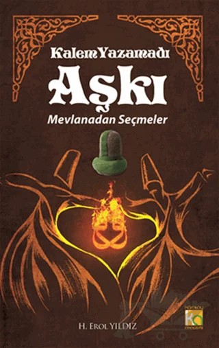Kalem Yazamadı Aşkı – Mevlana Celaleddin Rumi – Karatay Akademi kitap kapağı