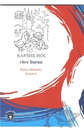 Cüce Burun Rusça Hikayeler Seviye 6 – Mustafa Yaşar, Yulia Yaşar – Dorlion Yayınları kitap kapağı