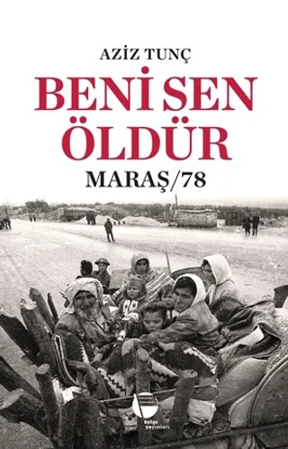 Beni Sen Öldür – Aziz Tunç – Belge Yayınları kitap kapağı
