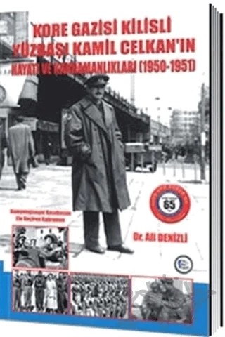 Kore Gazisi Kilisli Yüzbaşı Kamil Celkan'ın Hayatı ve Kahramanlıkları 1950-1951 – Ali Denizli – Pelikan Tıp Teknik Yayıncılık kitap kapağı