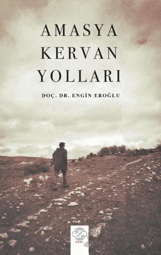 Amasya Kervan Yolları – Engin Eroğlu – Post Yayınevi kitap kapağı
