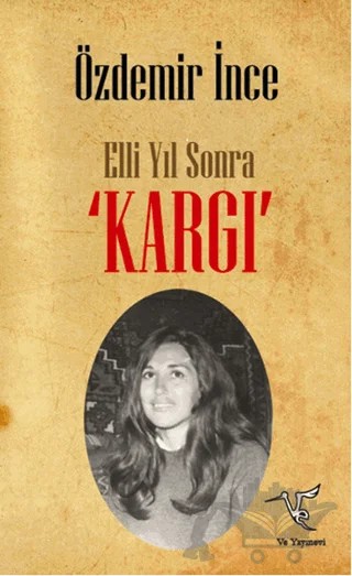 Elli Yıl Sonra 'KARGI' – Özdemir İnce – Ve Yayınevi kitap kapağı