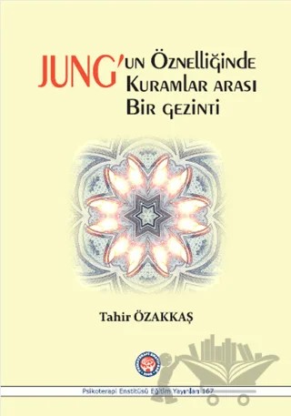 Jung'un Öznelliğinde Kuramlar Arası Bir Gezinti – Tahir Özakkaş – Psikoterapi Enstitüsü kitap kapağı