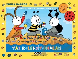 Uğurböceği Sevecen ile Salyangoz Tomurcuk 37: Taş Koleksiyoncuları – Erika Bartos – Yapı Kredi Yayınları kitap kapağı