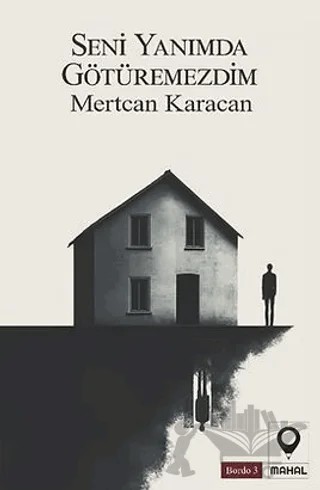 Seni Yanımda Götüremezdim – Mertcan Karacan – Mahal Edebiyat kitap kapağı