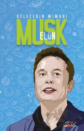 Geleceğin Mimarı Elon Musk – Kolektif – Pars Yayınları kitap kapağı