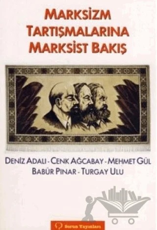 Marksizm Tartışmalarına Marksist Bakış – Babür Pınar, Cenk Ağcabay, Deniz Adalı, Mehmet Gül, Turgay Ulu – Sorun Yayınları kitap kapağı