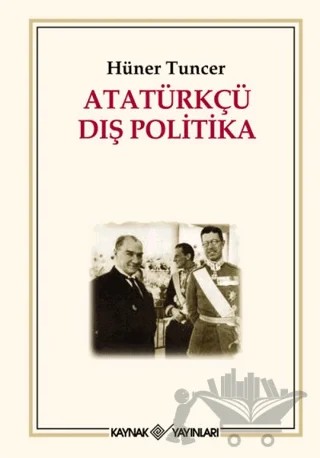 Atatürkçü Dış Politika – Hüner Tuncer – Kaynak Yayınları kitap kapağı