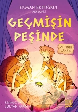 Geçmişin Peşinde: Altının Laneti – Erman Ertuğrul – Mundi Çocuk kitap kapağı