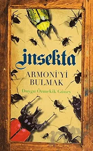 İnsekta Armoni’yi Bulmak – Duygu Özmekik Güney – Doğan Egmont Yayıncılık kitap kapağı