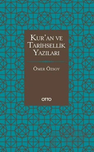 Kur'an ve Tarihsellik Yazıları – Ömer Özsoy – Otto Yayınları kitap kapağı