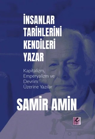İnsanlar Tarihlerini Kendileri Yazar – Samir Amin – Efil Yayınevi kitap kapağı