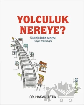 Yolculuk Nereye? – Hakan Tetik – Hümanist Kitap Yayıncılık kitap kapağı