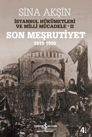İstanbul Hükümetleri ve Milli Mücadele Cilt: 2 (Son Meşrutiyet 1919-1920) – Sina Akşin – İş Bankası Kültür Yayınları kitap kapağı