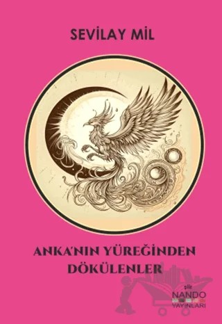 Anka’nın Yüreğinden Dökülenler – Sevilay Mil – Nando Yayınları kitap kapağı