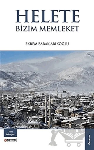 Helete Bizim Memleket – Ekrem Barak Arıkoğlu – Bengü Yayınları kitap kapağı
