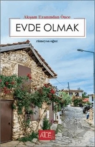 Akşam Ezanından Önce Evde Olmak – Rümeysa Oğuz – Semerkand Aile Yayınları kitap kapağı