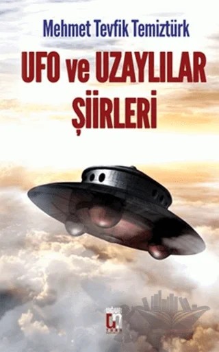 Ufo ve Uzaylılar Şiirleri – Mehmet Tevfik Temiztürk – Uğur Tuna Yayınları kitap kapağı