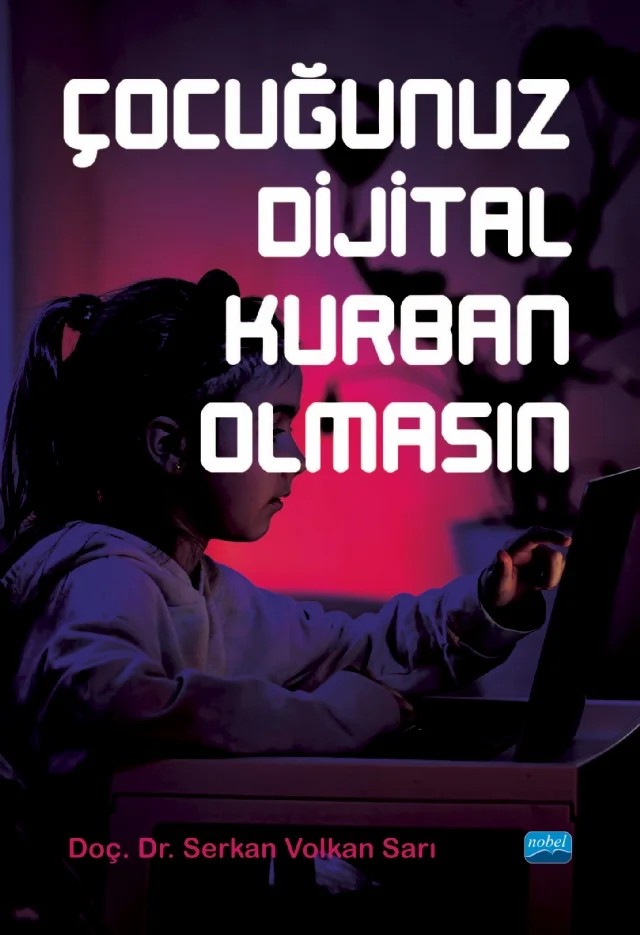 Çocuğunuz Dijital Kurban Olmasın – Serkan Volkan Sarı – Nobel Akademik Yayıncılık kitap kapağı