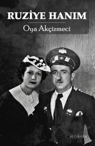 Ruziye Hanım – Oya Akçizmeci – Ayrıkotu Yayınları kitap kapağı