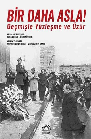 Bir Daha Asla!: Geçmişle Yüzleşme ve Özür – Asena Günal – İletişim Yayınevi kitap kapağı