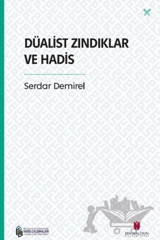 Düalist Zındıklar ve Hadis – Serdar Demirel – İbn Haldun Üniversitesi Yayınları kitap kapağı