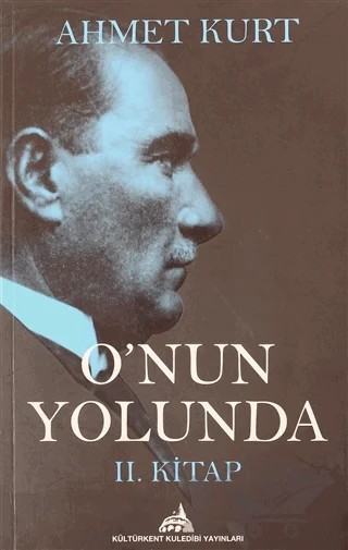 O’nun Yolunda 2.Kitap – Ahmet Kurt – Kültürkent Kuledibi Yayınları kitap kapağı