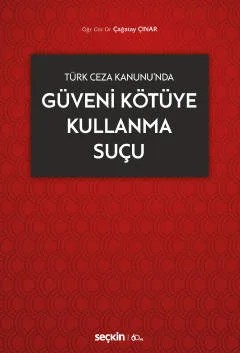Türk Ceza Kanunu'ndaGüveni Kötüye Kullanma Suçu – Çağatay Çınar – Seçkin Yayıncılık kitap kapağı