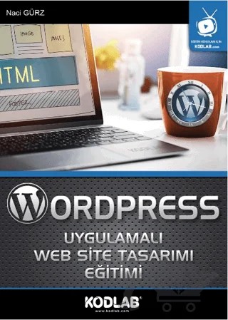 Wordpress Uygulamalı Web Site Tasarımı Eğitimi – Naci Gürz – Kodlab Yayın Dağıtım kitap kapağı