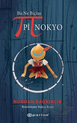 Bu Ne Biçim Pinokyo – Nurdan Bağrıaçık – Epsilon Yayınevi kitap kapağı
