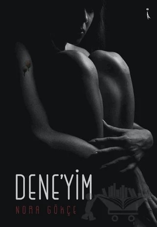 Dene'yim – Nora Gökçe – İkinci Adam Yayınları kitap kapağı