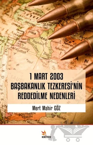 1 Mart 2003 Başbakanlık Tezkeresi’nin Reddedilme Nedenleri – Mert Mahir Göz – Kriter Yayınları kitap kapağı