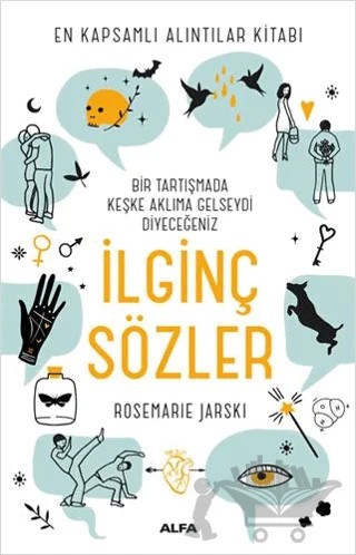 Bir Tartışmada Keşke Aklıma Gelseydi Diyeceğiniz İlginç Sözler – Rosemarie Jarski – Alfa Yayınları kitap kapağı