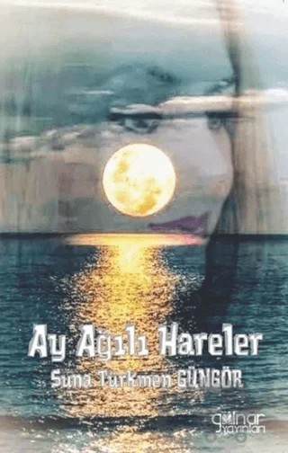 Ay Ağılı Hareler – Suna Türkmen Güngör – Gülnar Yayınları kitap kapağı