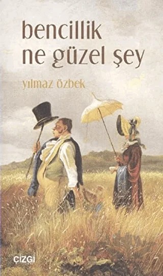 Bencillik Ne Güzel Şey – Yılmaz Özbek – Çizgi Kitabevi Yayınları kitap kapağı