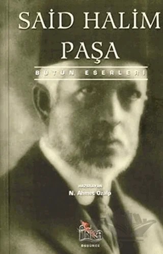 Said Halim Paşa Bütün Eserleri – Said Halim Paşa – Anka Yayınları kitap kapağı