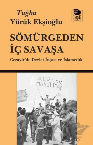 Sömürgeden İç Savaşa – Tuğba Yürük Ekşioğlu – İmge Kitabevi Yayınları kitap kapağı