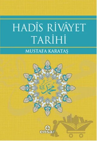 Hadis Rivayet Tarihi – Mustafa Karataş – Ensar Neşriyat kitap kapağı