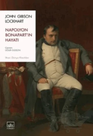 Napolyon Bonapart’ın Hayatı – John Gibson Lockhart – İthaki Yayınları kitap kapağı