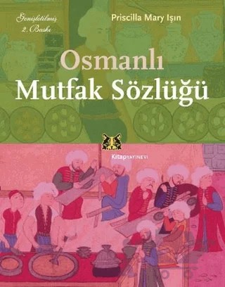 Osmanlı Mutfak Sözlüğü – Priscilla Mary Işın – Kitap Yayınevi kitap kapağı