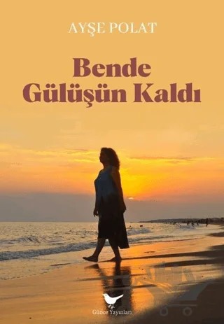 Bende Gülüşün Kaldı – Ayşe Polat – Günce Yayınları kitap kapağı