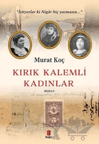 Kırık Kalemli Kadınlar – Murat Koç – Kapı Yayınları kitap kapağı