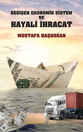 Değişen Ekonomik Sistem ve Hayali İhracat – Mustafa Başdoğan – Hayal Yayınları kitap kapağı