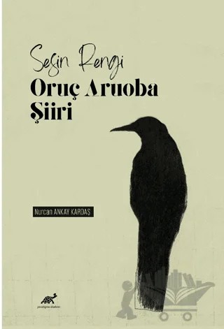 Sesin Rengi: Oruç Aruoba Şiiri – Nurcan Ankay Kardaş – Paradigma Akademi Yayınları kitap kapağı